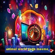 animal world paga mesmo